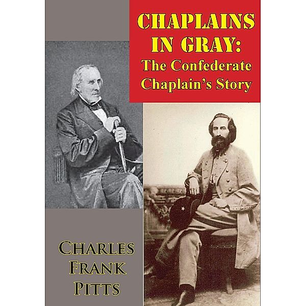 Chaplains In Gray: The Confederate Chaplain's Story, Charles Frank Pitts