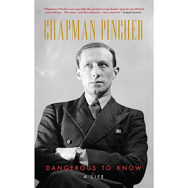 Chapman Pincher: Dangerous to Know, Chapman Pincher