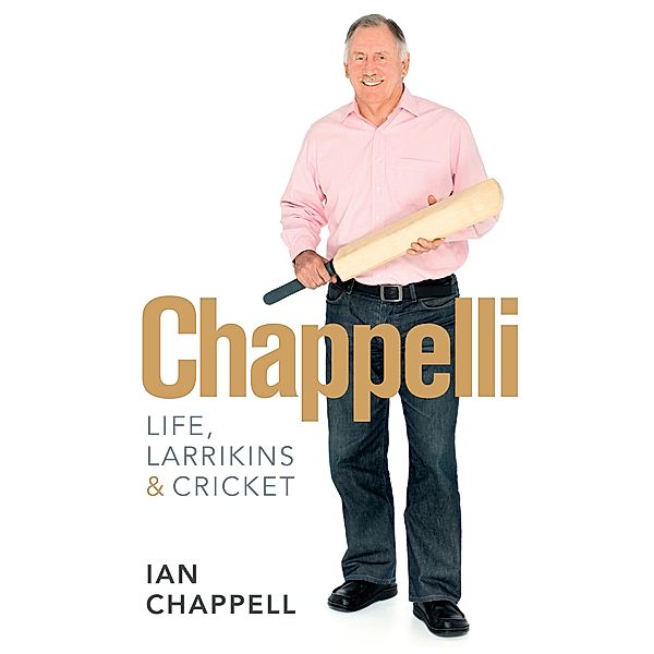 Chappelli: Life, Larrikins & Cricket / Puffin Classics, Ian Chappell