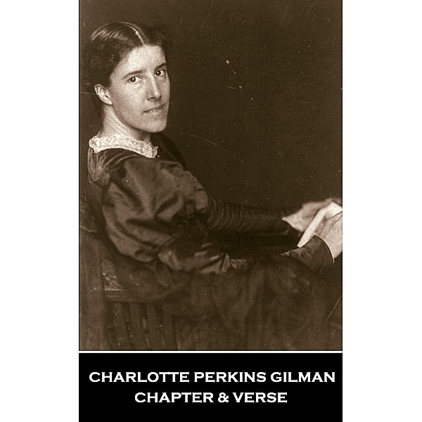 Chapter & Verse - Charlotte Perkins Gilman, Charlotte Perkins Gilman