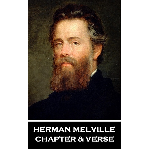 Chapter & Verse - Herman Melville, Herman Melville