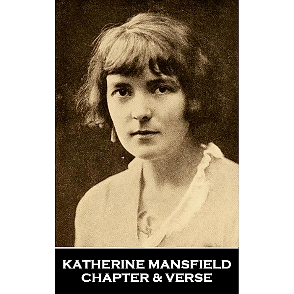 Chapter & Verse - Katherine Mansfield, Katherine Mansfield