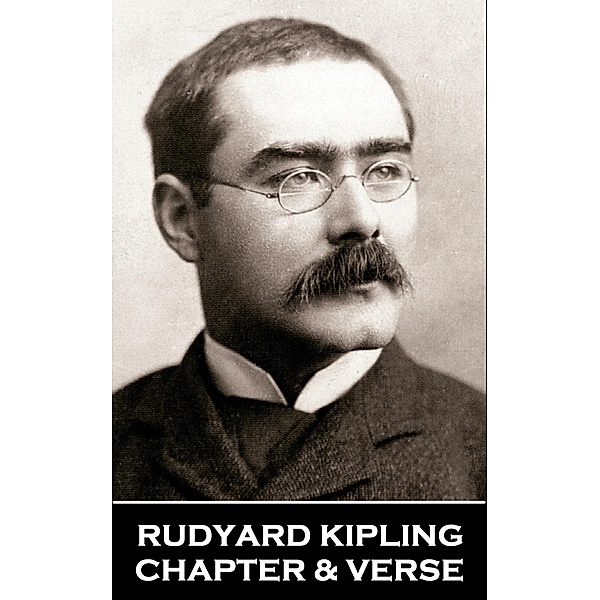 Chapter & Verse - Rudyard Kipling, Rudyard Kipling