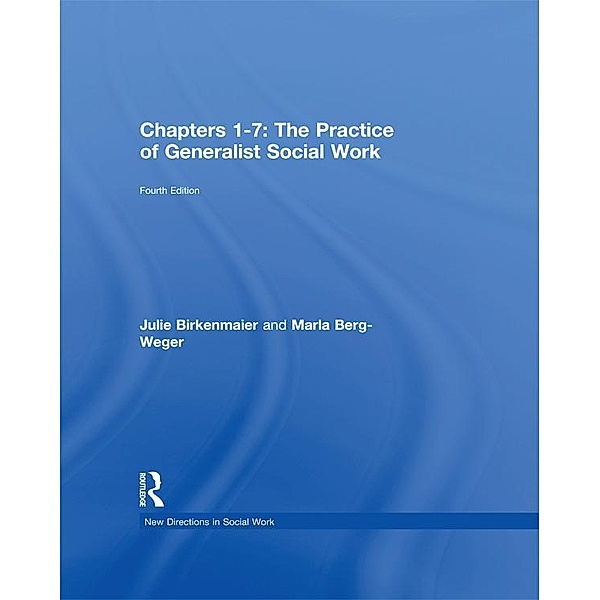 Chapters 1-7: The Practice of Generalist Social Work, Marla Berg-Weger, Julie Birkenmaier