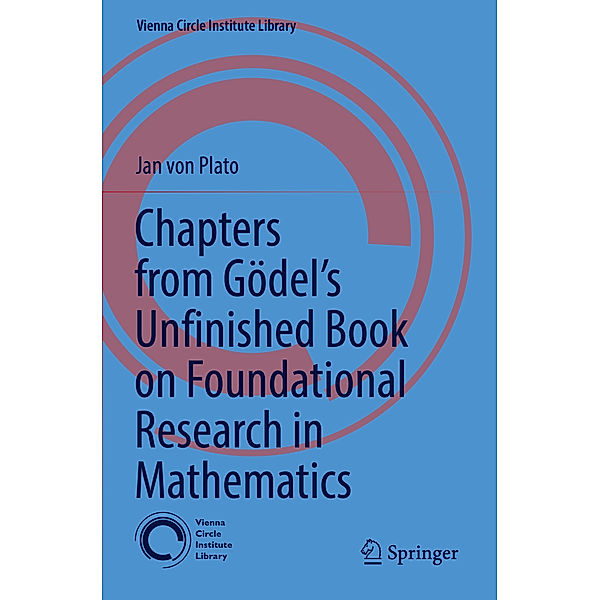 Chapters from Gödel's Unfinished Book on Foundational Research in Mathematics, Jan von Plato