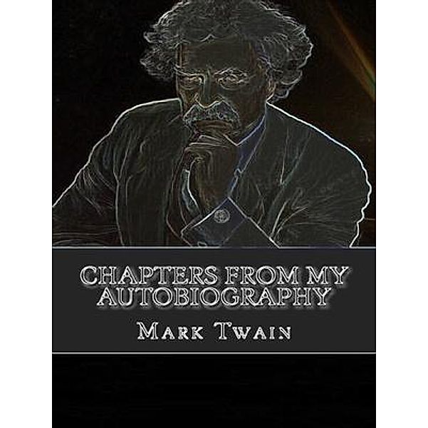 Chapters from My Autobiography / Ray of Hope, Mark Twain