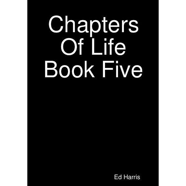 Chapters Of Life  Book 5, Ed Harris