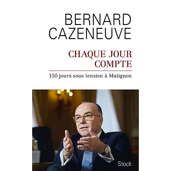 Chaque jour compte / Essais - Documents, Bernard Cazeneuve