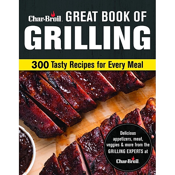 Char-Broil Great Book of Grilling, Editors Of Creative Homeowner