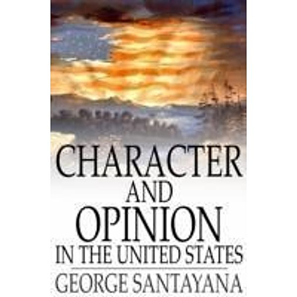 Character and Opinion in the United States, George Santayana