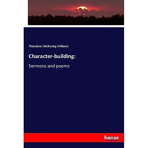 Character-building:, Theodore Chickering Williams