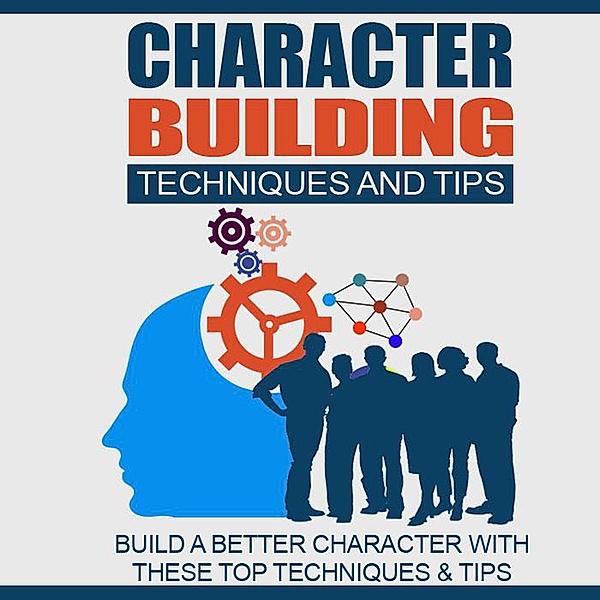 Character Building Techniques And Tips, Sumit