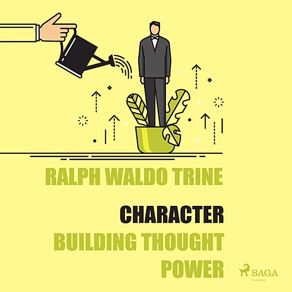Character - Building Thought Power (Unabridged), Ralph Waldo Trine