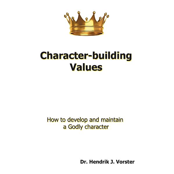 Character-Building Values, Hendrik J. Vorster