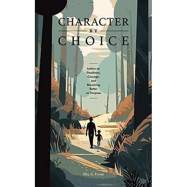 Character By Choice, Neil Girish Tambe
