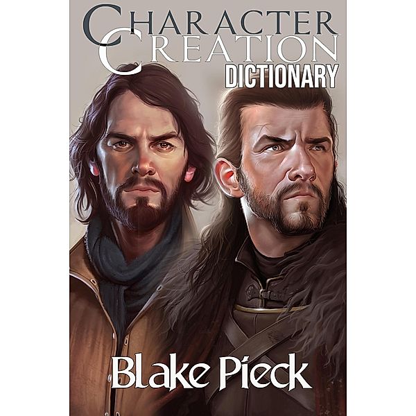 Character Creation Dictionary (Grow Your Vocabulary, #1) / Grow Your Vocabulary, Blake Pieck