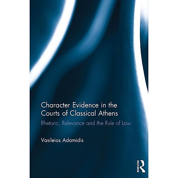 Character Evidence in the Courts of Classical Athens, Vasileios Adamidis