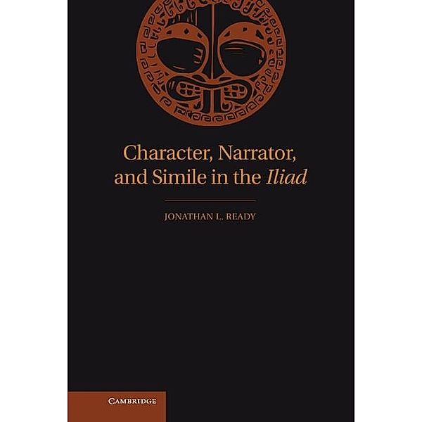 Character, Narrator, and Simile in the Iliad, Jonathan L. Ready