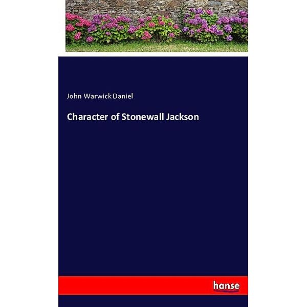 Character of Stonewall Jackson, John Warwick Daniel