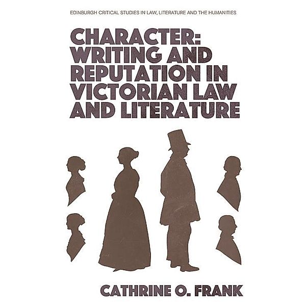 Character, Writing, and Reputation in Victorian Law and Literature, Cathrine O Frank