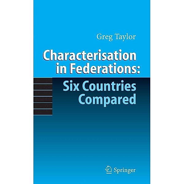 Characterisation in Federations: Six Countries Compared, Gregory Taylor