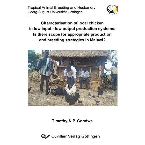 Characterisation of local chicken in low input - low output production systems: Is there scope for appropriate production and breeding strategies in Malawi?