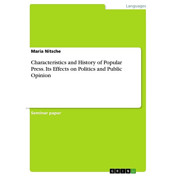 Characteristics and History of Popular Press. Its Effects on Politics and Public Opinion, Maria Nitsche