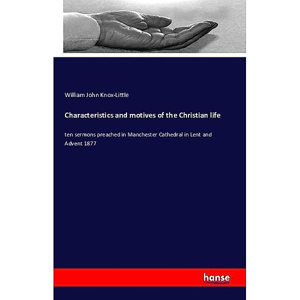 Characteristics and motives of the Christian life, William John Knox-Little