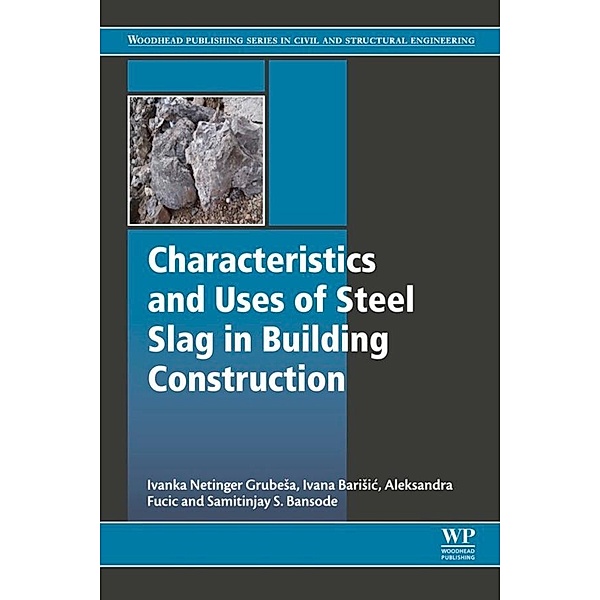 Characteristics and Uses of Steel Slag in Building Construction, Ivanka Netinger Grubesa, Ivana Barisic, Aleksandra Fucic, Samitinjay Sadashivrao Bansode