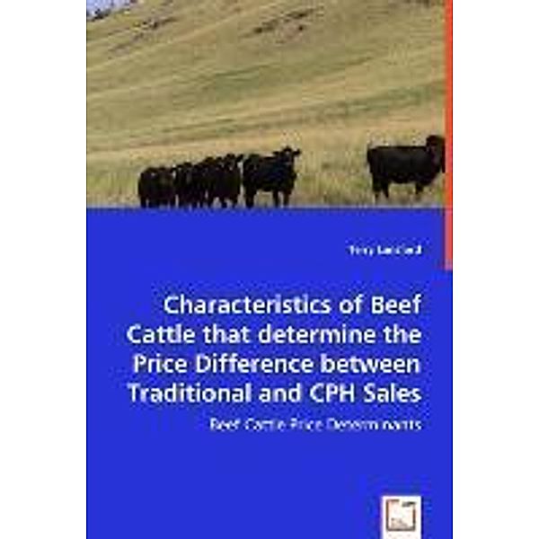 Characteristics of Beef Cattle that determine the Price Difference between Traditional and CPH Sales, Terry Lunsford
