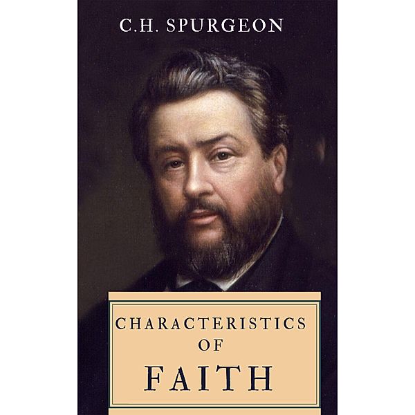 Characteristics Of Faith / Hope messages in times of crisis Bd.16, C. H. Spurgeon