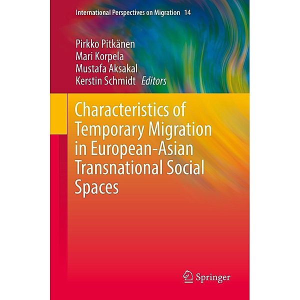 Characteristics of Temporary Migration in European-Asian Transnational Social Spaces / International Perspectives on Migration Bd.14