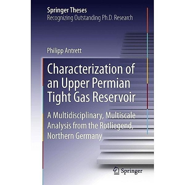 Characterization of an Upper Permian Tight Gas Reservoir / Springer Theses, Philipp Antrett