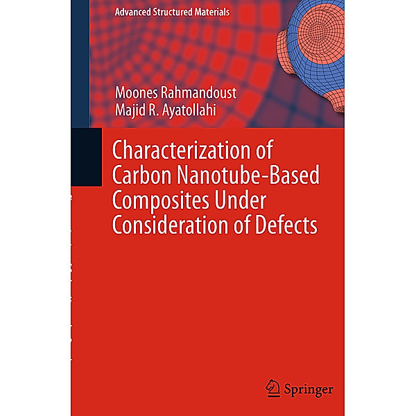 Characterization of Carbon Nanotube Based Composites under Consideration of Defects, Moones Rahmandoust, Majid R. Ayatollahi