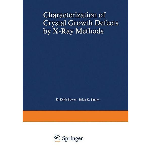 Characterization of Crystal Growth Defects by X-Ray Methods, Brian K. Tanner