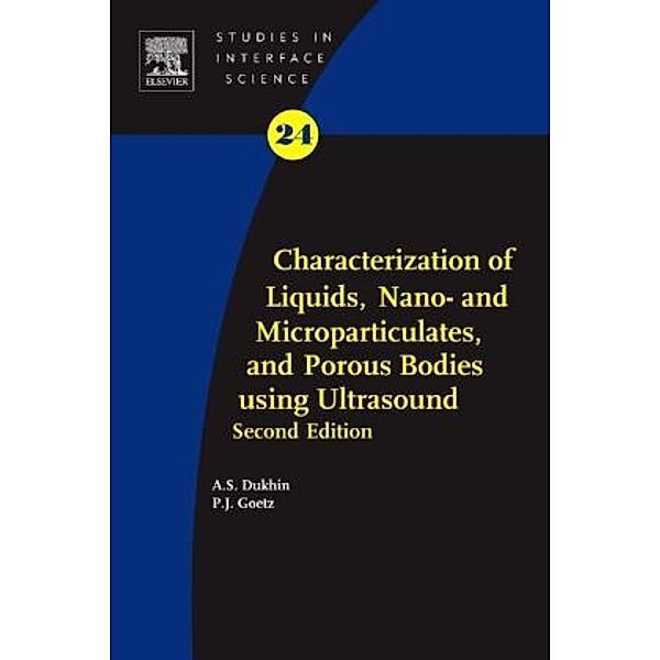 Characterization of Liquids, Nano- and Microparticulates, and Porous Bodies using Ultrasound, Andrei S. Dukhin, Philip J. Goetz