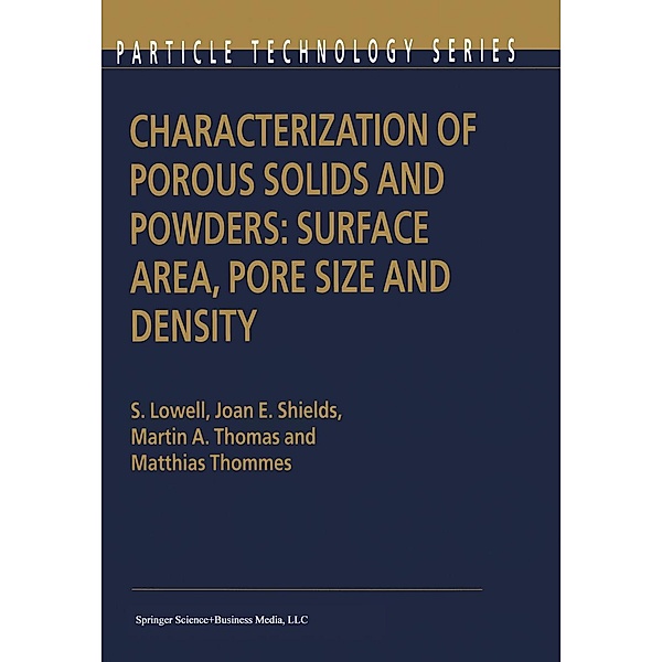 Characterization of Porous Solids and Powders: Surface Area, Pore Size and Density / Particle Technology Series Bd.16, S. Lowell, Joan E. Shields, Martin A. Thomas, Matthias Thommes