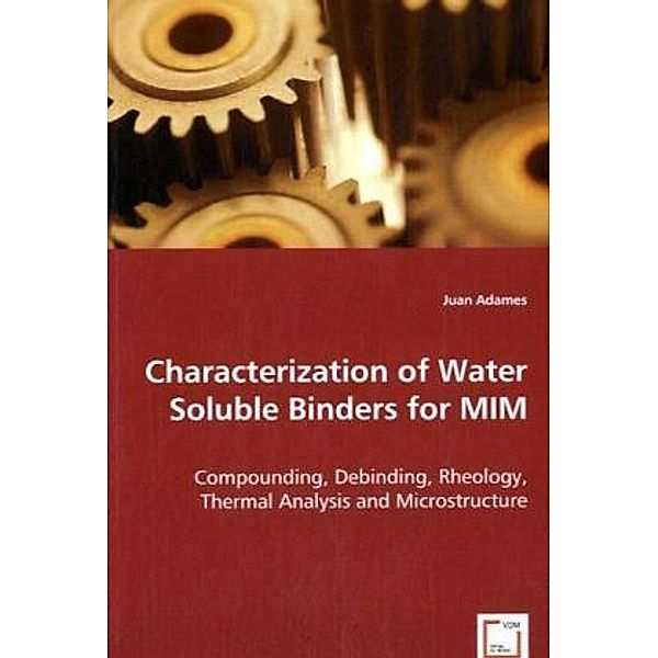 Characterization of Water Soluble Binders for MIM, Juan Adames