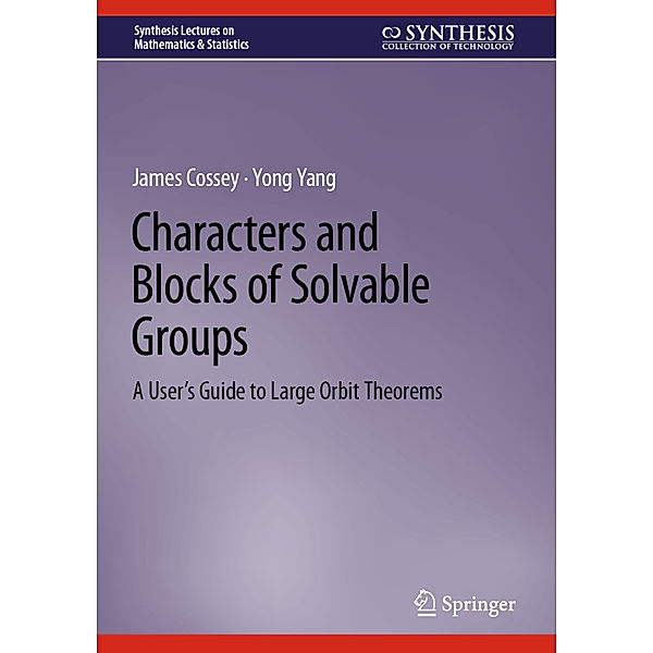 Characters and Blocks of Solvable Groups, James Cossey, Yong Yang