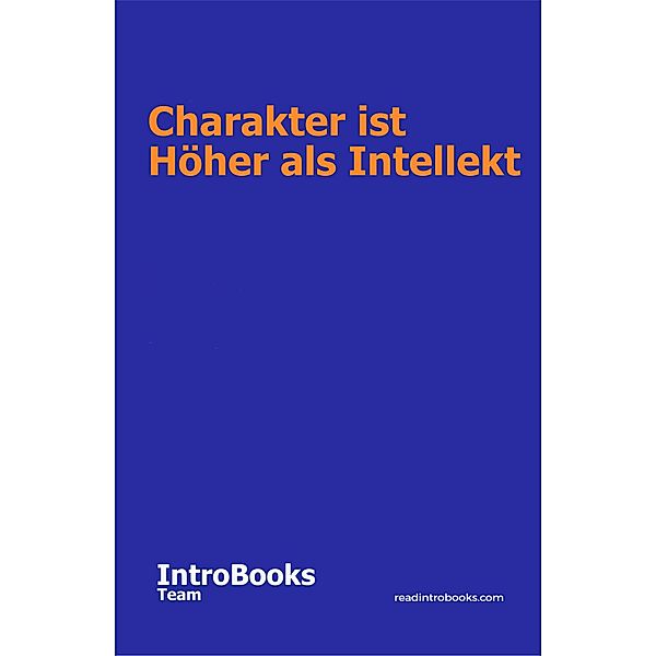 Charakter ist höher als Intellekt, IntroBooks Team