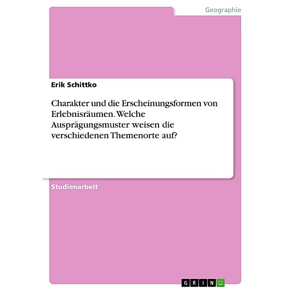 Charakter und die Erscheinungsformen von Erlebnisräumen. Welche Ausprägungsmuster weisen die verschiedenen Themenorte auf?, Erik Schittko