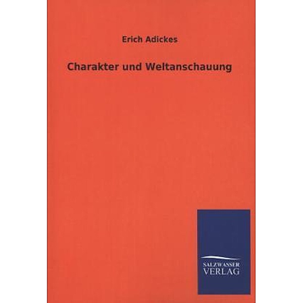 Charakter und Weltanschauung, Erich Adickes