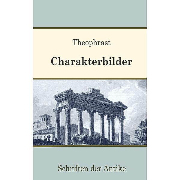 Charakterbilder / Schriften der Antike Bd.5, Theophrast