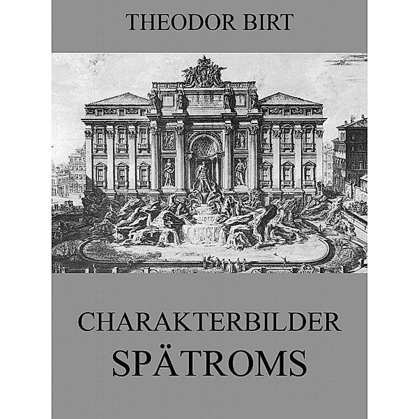 Charakterbilder Spätroms, Theodor Birt