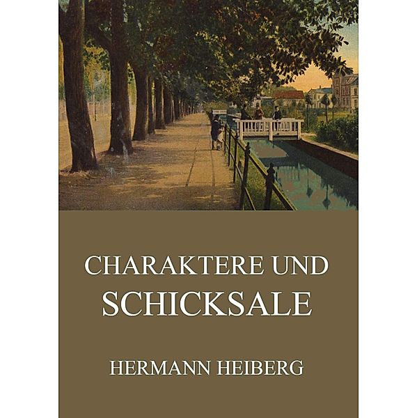 Charaktere und Schicksale, Hermann Heiberg
