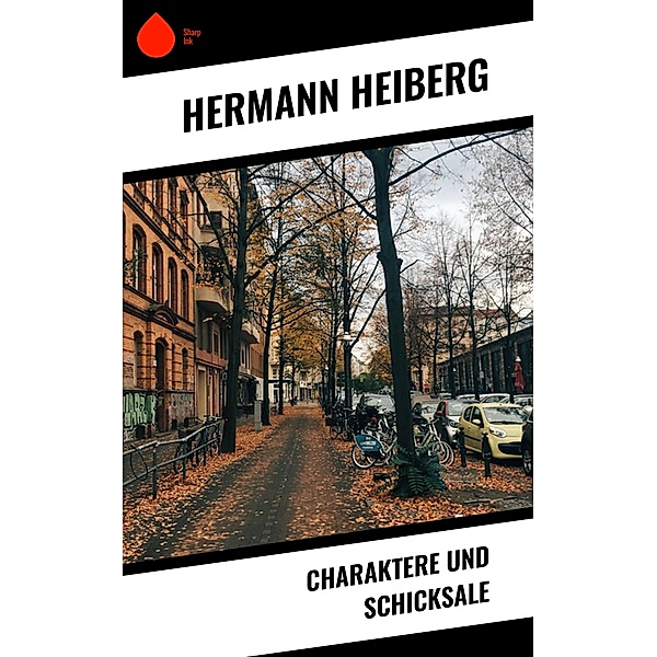 Charaktere und Schicksale, Hermann Heiberg