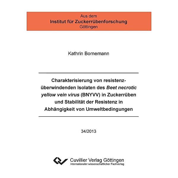 Charakterisierung von resistenzüberwindenden Isolaten des Beet necrotic yellow vein virus (BNYVV) in Zuckerrüben und Stabilität der Resistenz in Abhängigkeit von Umweltbedingungen