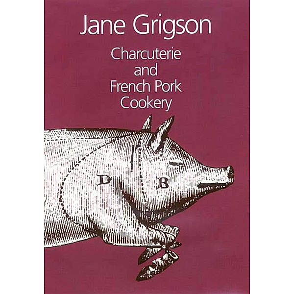 Charcuterie and French Pork Cookery, Jane Grigson