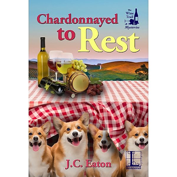 Chardonnayed to Rest / The Wine Trail Mysteries Bd.2, J. C. Eaton