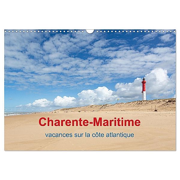 Charente-Maritime vacances sur la côte atlantique (Calendrier mural 2025 DIN A3 vertical), CALVENDO calendrier mensuel, Calvendo, Etienne Benoît